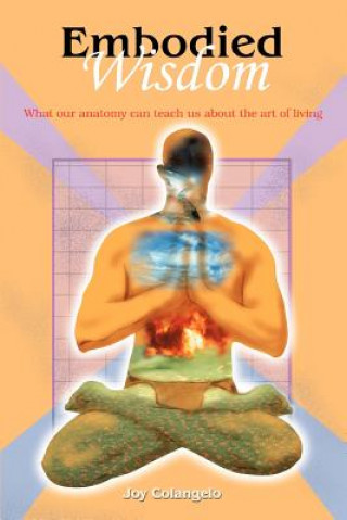 Knjiga Embodied Wisdom Joy Colangelo