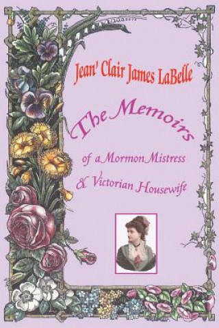 Knjiga Memoirs of a Mormon Mistress & Victorian Housewife Jean' Clair James Labelle