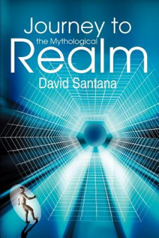 Könyv Journey to the Mythological Realm David Santana