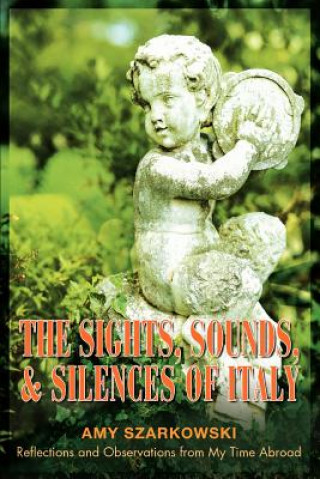 Książka Sights, Sounds, and Silences of Italy Amy Szarkowski