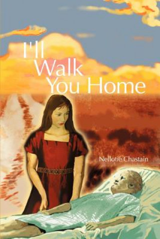 Book I'll Walk You Home Nellotie Chastain