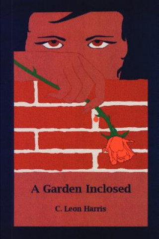 Könyv Garden Inclosed C Leon Harris