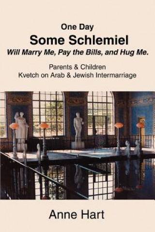 Buch One Day Some Schlemiel Will Marry Me, Pay the Bills, and Hug Me. Anne Hart