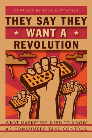 Libro They Say They Want A Revolution Paul Matthaeus