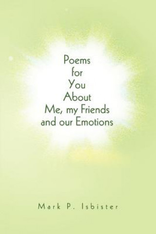 Kniha Poems for You About Me, my Friends and our Emotions Mark P Isbister