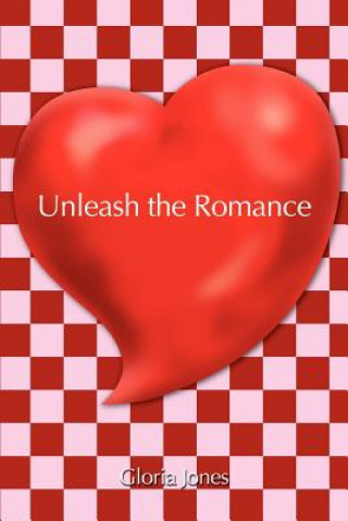 Kniha Unleash the Romance Gloria Jones