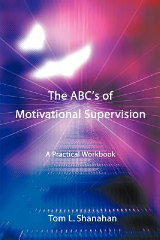 Книга ABC's of Motivational Supervision Tom L Shanahan