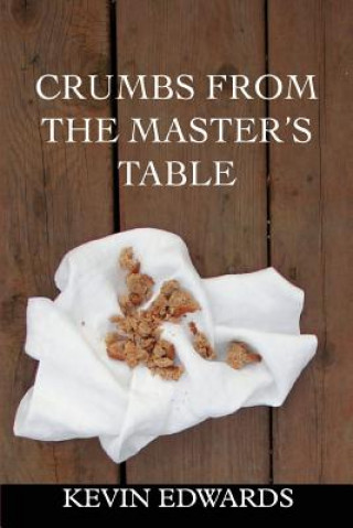 Kniha Crumbs from the Master's Table Kevin Edwards