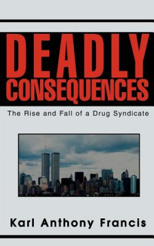 Buch Deadly Consequences Karl Anthony Francis