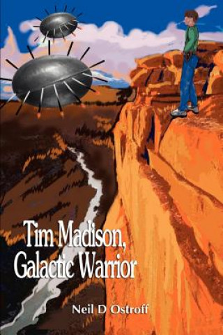 Knjiga Tim Madison, Galactic Warrior Neil D Ostroff