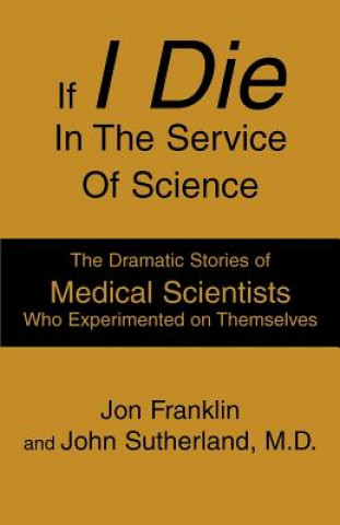 Libro If I Die In The Service Of Science Jon Franklin