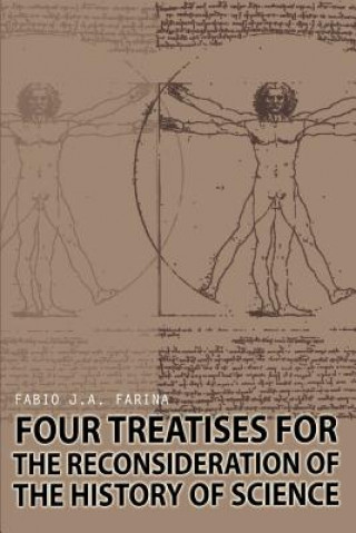 Könyv Four Treatises for the Reconsideration of the History of Science Fabio J a Farina