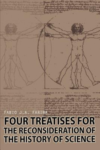 Kniha Four Treatises for the Reconsideration of the History of Science Fabio J a Farina