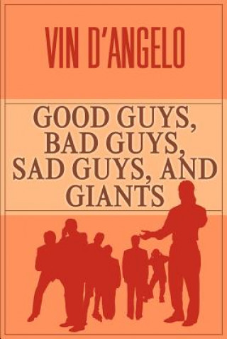 Kniha Good Guys, Bad Guys, Sad Guys, and Giants Vin D'Angelo