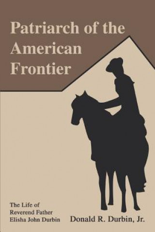 Книга Patriarch of the American Frontier Durbin