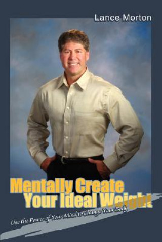 Libro Mentally Create Your Ideal Weight Lance Morton