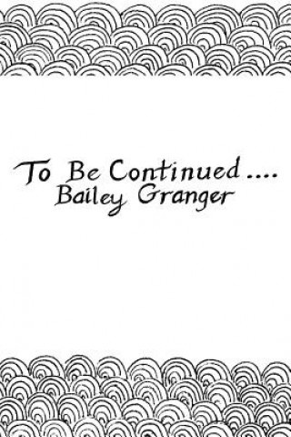 Carte To Be Continued... Bailey Granger