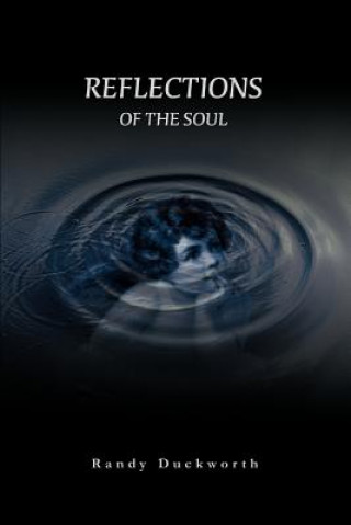 Livre Reflections Of The Soul Randy Duckworth