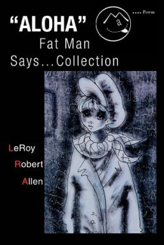 Knjiga Aloha Fat Man Says...Collection Leroy Robert Allen