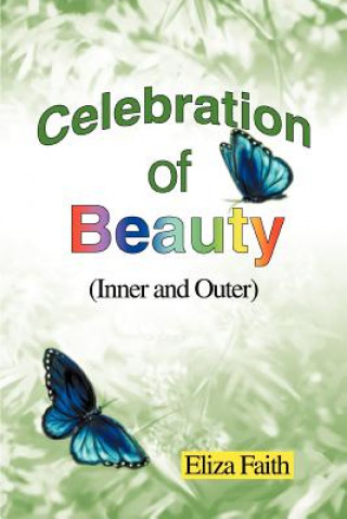 Knjiga Celebration of Beauty (Inner and Outer) Eliza Faith