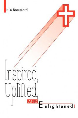 Carte Inspired, Uplifted, and Enlightened! Kim Broussard