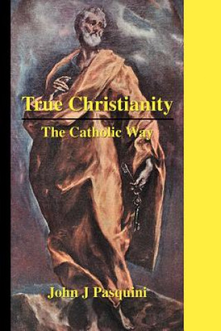 Книга True Christianity Father John J Pasquini