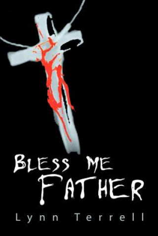 Livre Bless Me Father Lynn Terrell