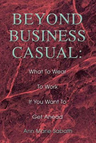 Kniha Beyond Business Casual Ann Marie Sabath