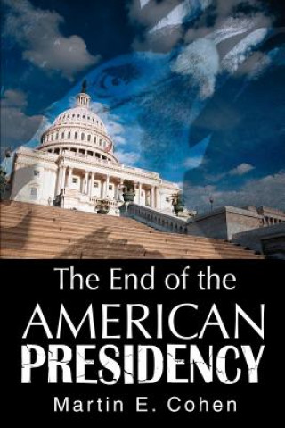 Könyv End of the American Presidency Martin E Cohen