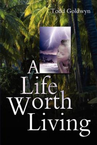 Könyv Life Worth Living Todd Goldwyn