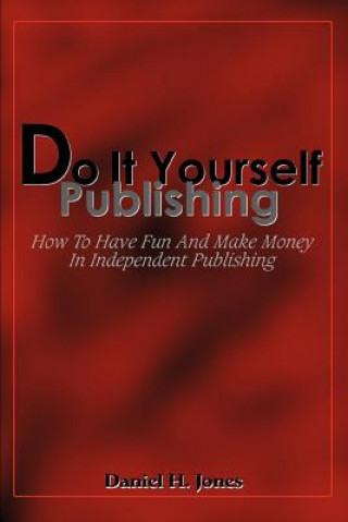 Knjiga Do It Yourself Publishing Daniel H Jones