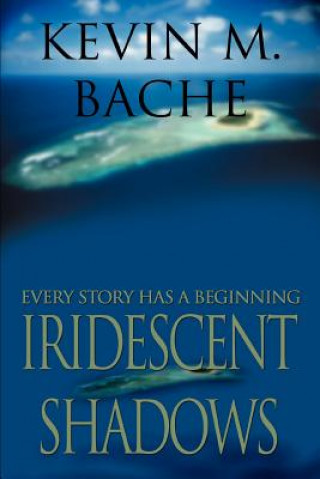 Book Iridescent Shadows Kevin M Bache