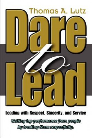 Knjiga Dare to Lead Thomas A Lutz