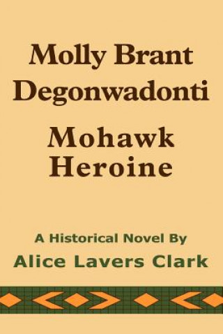 Knjiga Molly Brant Degonwadonti Alice Lavers Clark