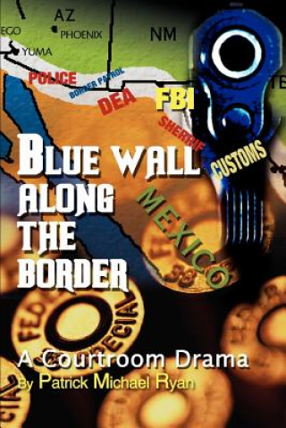 Книга Blue Wall Along the Border Patrick Michael Ryan