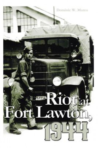 Kniha Riot at Fort Lawton, 1944 Dominic W Moreo