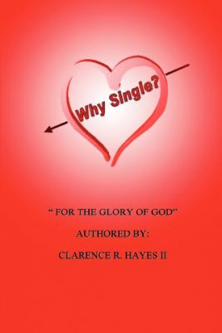 Knjiga Why Single? Clarence R Hayes II
