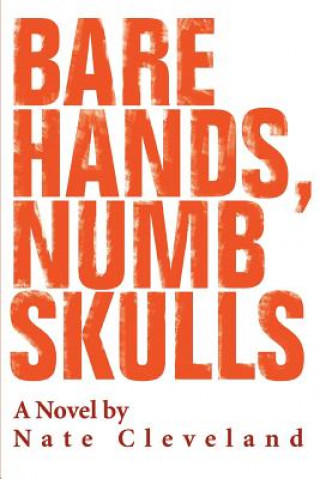 Carte Bare Hands, Numb Skulls Nate Cleveland
