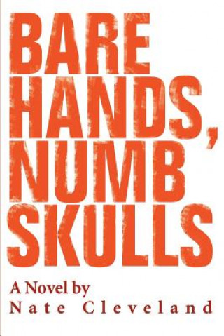 Book Bare Hands, Numb Skulls Nate Cleveland