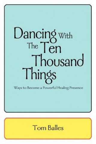 Boek Dancing With The Ten Thousand Things Tom Balles