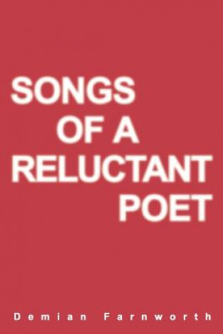 Knjiga Songs of a Reluctant Poet Demian Farnworth