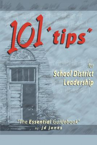 Książka 101 Tips for School District Leadership J D Jones