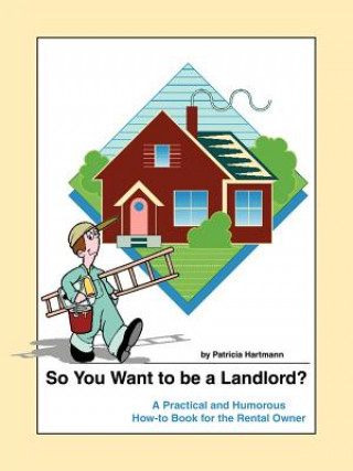 Libro So You Want to be a Landlord? Patricia Hartmann