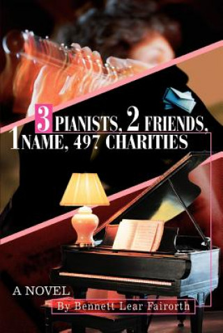 Buch 3 Pianists, 2 Friends, 1 Name, 497 Charities Bennett Lear Fairorth