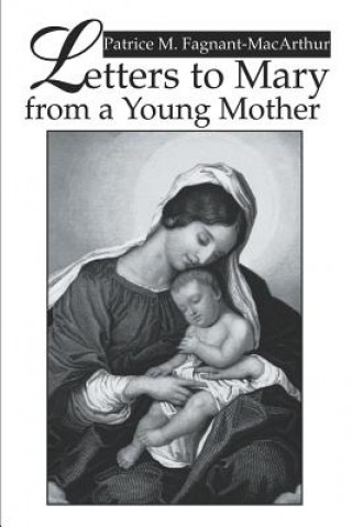 Книга Letters to Mary from a Young Mother Patrice M Fagnant-MacArthur