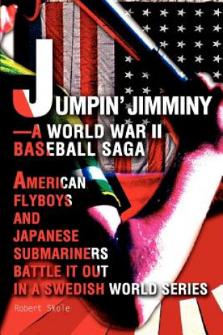 Książka Jumpin' Jimminy--A World War II Baseball Saga Robert Skole