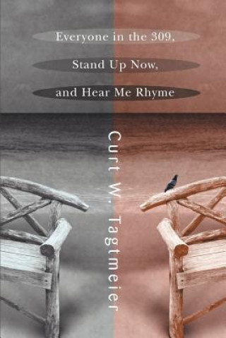 Книга Everyone in the 309, Stand Up Now, and Hear Me Rhyme Curt W Tagtmeier