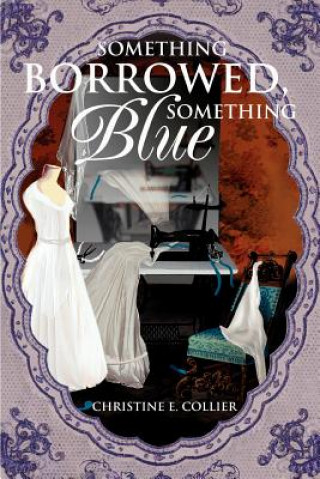 Kniha Something Borrowed, Something Blue Christine E Collier