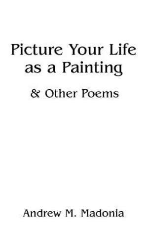 Libro Picture Your Life as a Painting Andrew M Madonia