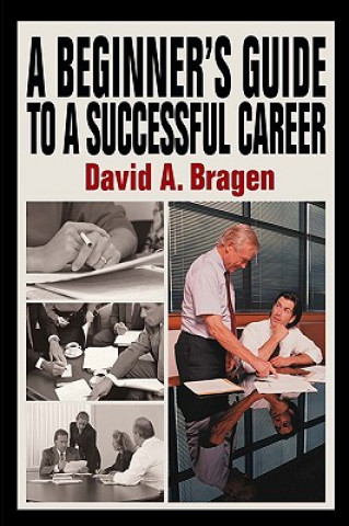 Livre Beginner's Guide To A Successful Career David A Bragen